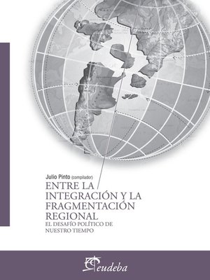 cover image of Entre la integración y la fragmentación regional